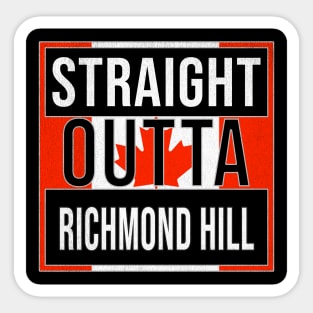 Straight Outta Richmond Hill Design - Gift for Ontario With Richmond Hill Roots Sticker